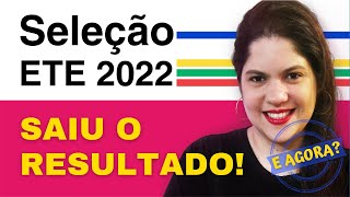 Seleção ETE 2022 Saiu o RESULTADO INTEGRADO 💥 O QUE FAZER AGORA [upl. by Noned]