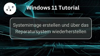 Windows 11 Systemimage erstellen und über das Reparatursystem wiederherstellen Win 11 Tutorial [upl. by Schilit]