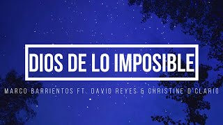 Dios De Lo Imposible  Marco Barrientos Ft David Reyes amp Christine DClario  Letra Lyrics [upl. by Appleton867]