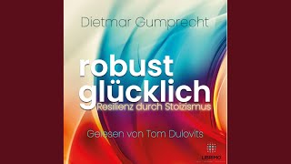 Stoische prozessorientiertheit  Robust glücklich5  Robust glücklich [upl. by Neeliak]