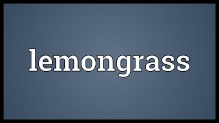 Lemongrass Meaning [upl. by Yelsiap114]