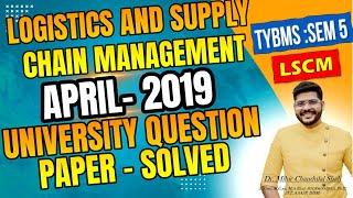 Logistics and Supply Chain Management April 2019 University Question Paper TYBMS SEMV  LSCM [upl. by Annahsor]