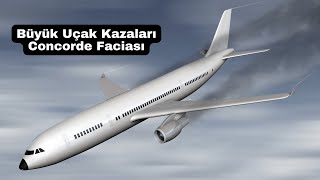 Büyük Uçak Kazaları  Concorde Faciası [upl. by Chamberlin333]