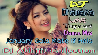 January Gala Mate 18 Helaodia songDj Dhamaka Love Tapori Dance Mix Mp3 [upl. by Wester943]