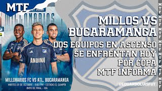 MILLOS VS BUCARAMANGA DOS EQUIPOS EN ASCENSO SE ENFRENTAN HOY POR COPA MTF INFORMA [upl. by Darbee]