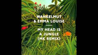 Wankelmut amp Emma Louise  My Head Is A Jungle MK Remix [upl. by Amat]