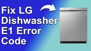 LG Dishwasher E1 Error Code How To Fix E1 Error Code  Why It Happens And The Best Solutions [upl. by Aznofla]