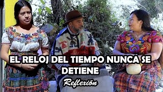 EL RELOJ DEL TIEMPO NUNCA SE DETIENE Reflexión [upl. by Aowda]