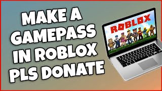 How To Make A Gamepass In Roblox PLS Donate Easy [upl. by Fachan]