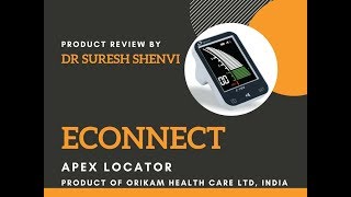 Short Review of Econnect Epex Apex Locator by Dr Suresh Shenvi [upl. by Helbon]