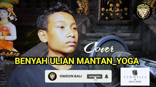 Benyah Ulian Mantan Taro Metana  Cover by Yoga [upl. by Adriaens]