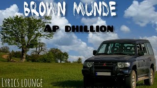 BROWN MUNDE  AP Dhillon  Gurinder Gill  Shinda Kahlon Official Music Video  Lyricslounge [upl. by Flem]