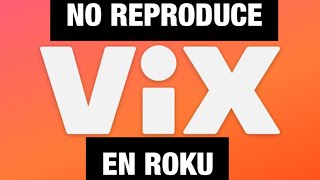 VIX no REPRODUCE en ROKU [upl. by Gnouhp]