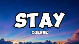 Cueshe  Stay Lyrics [upl. by Ardnuasac934]