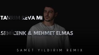 Semicenk ft Mehmet Elmas  Tanrım Reva Mı  Samet Yıldırım Remix [upl. by Amekahs]