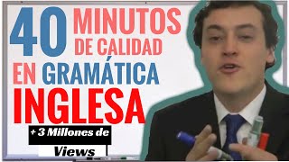 40 Minutos de CALIDAD en Gramática Inglesa ESENCIAL PRINCIPIANTES [upl. by Lahpos]