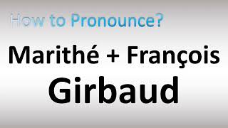 How to Pronounce Marithé  François Girbaud [upl. by Yirinec]