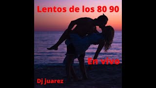 CLASICOS LENTOS DE LOS 80 90 EN VIVO dj juarez [upl. by Coleville598]