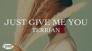 Terrian  Just Give Me You Official Lyric Video [upl. by Anier834]