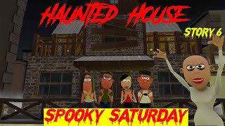 Haunted House  Story 6  Spooky Saturday [upl. by Mrots318]