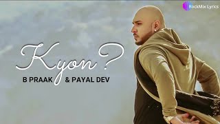 Jane Wale Laut Kar Tu Aaya Kyon Nahi  B Praak amp Payal Dev  Kyon Lyrics  RockMix Lyrics [upl. by Hazeghi]