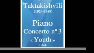 Otar Taktakishvili 19241989  Piano Concerto No 3 « Youth » 1974 [upl. by Rednav]