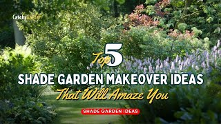 Shade Garden Ideas 5 Shade Garden Makeover Ideas That Will Amaze You 🌳🌷  Gardening Tips [upl. by Wolfie]