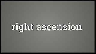 Right ascension Meaning [upl. by Krisha]