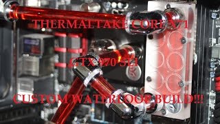 THERMALTAKE CORE X71 GTX 970 SLI CUSTOM WATERLOOP BUILD AND TEMP TESTS [upl. by Norraf]