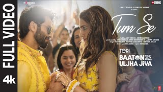 Tum Se Full Video Shahid Kapoor Kriti  SachinJigar Raghav Chaitanya Varun Jain Indraneel [upl. by Nossaj51]