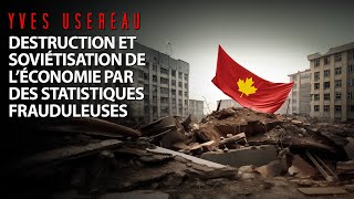 YVES USEREAU  DESTRUCTION ET SOVIÉTISATION DE LÉCONOMIE PAR DES STATS FRAUDULEUSES [upl. by Mikes23]