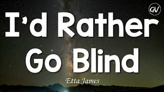 Etta James  Id Rather Go Blind Lyrics [upl. by Yaresed]