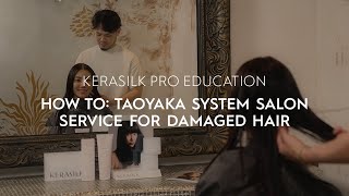 How To Taoyaka System Salon Service for Damaged Hair  KERASILK [upl. by Frederigo793]