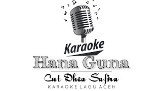 HANA GUNA  CUT DHEA KARAOKE VERSION [upl. by Mchugh]