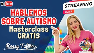 MASTER CLASS HABLEMOS SOBRE AUTISMO RossyTufino logopeda tipsparapadres tea [upl. by Gerita]