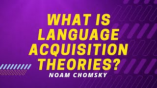 Language Acquisition Theories  Explained  Noam Chomsky [upl. by Elka]