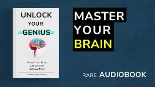 Unlock Your Genius  Master Your Brain Get Smarter Achieve More Audiobook [upl. by Osmond]