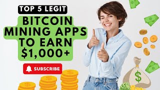 Top 5 Legit Bitcoin Mining Apps to Earn 1000 [upl. by Nahtanod]