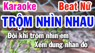 Karaoke Trộm Nhìn Nhau Tone Nữ Hay Nhất  NS Hoàng Kim [upl. by Churchill]