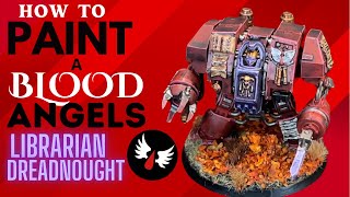 Warhammer 40k How to Paint and Base a Blood Angels Librarian Dreadnought LONG VERSION spacemarines [upl. by Adev]