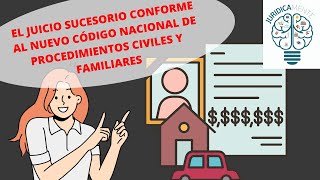 EL JUICIO SUCESORIO CONFORME AL NUEVO CÓDIGO NACIONAL DE PROCEDIMIENTOS CIVILES Y FAMILIARES [upl. by Matteo]