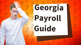 How to do payroll in Georgia [upl. by Oinafipe]