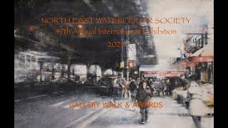 NORTH EAST WATERCOLOR SOCIETY 2023  47th Annual International Exhibition  GALLERY WALK amp AWARDS [upl. by Anilet]