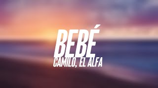 BEBÉ  Camilo El Alfa Lyrics 💫 [upl. by Canon]