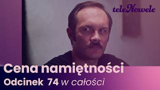 Cena Namiętności  Odcinek 74  Cały odcinek po polsku [upl. by Aicela]