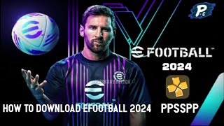 How to Download Efootball 2024 PPSSPP ISO Android Offline [upl. by Retloc833]