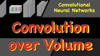 CNN 5 Convolution over Volume  Convolutional Neural Networks [upl. by Nade]