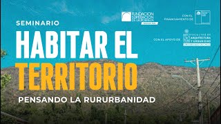 Seminario Habitar el Territorio pensando la rururbanidad [upl. by Aicirpac]