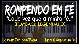 🎤 🎹 Rompendo em Fé PLAYBACK LEGENDADO no Piano  TOM FEMININO Aline Barros by Niel Nascimento [upl. by Truda]