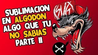 ▶️ SUBLIMACIÓN EN ALGODÓN ▶️ ALGO QUE TU NO SABIAS PARTE 2 [upl. by Hadria]